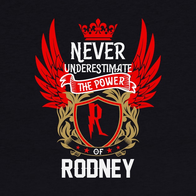 Never Underestimate The Power Rodney | Rodney First Name, Rodney Family Name, Rodney Surname by TuckerMcclainKNVUu